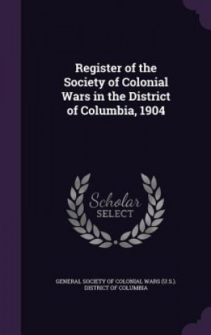 Carte REGISTER OF THE SOCIETY OF COLONIAL WARS GENERAL SOCIETY OF C