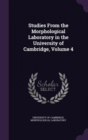 Knjiga STUDIES FROM THE MORPHOLOGICAL LABORATOR UNIVERSITY OF CAMBRI