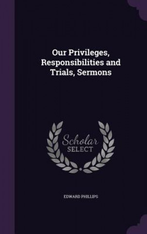 Buch OUR PRIVILEGES, RESPONSIBILITIES AND TRI EDWARD PHILLIPS