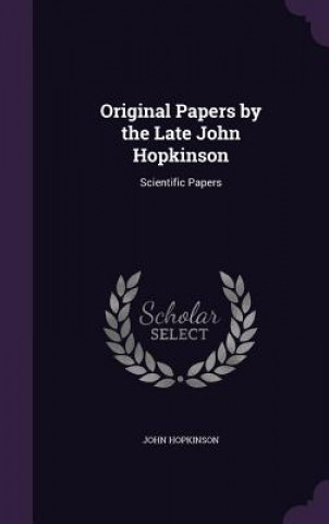 Kniha ORIGINAL PAPERS BY THE LATE JOHN HOPKINS JOHN HOPKINSON