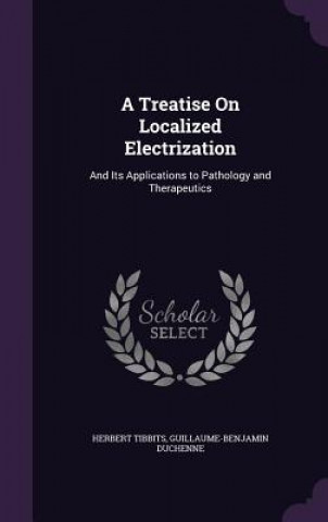 Carte A TREATISE ON LOCALIZED ELECTRIZATION: A HERBERT TIBBITS