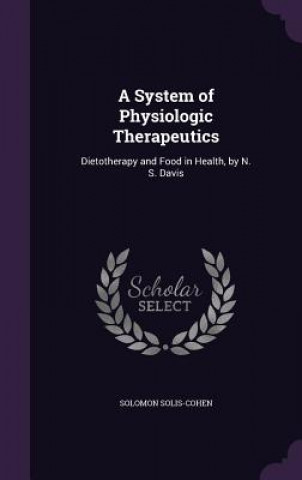 Könyv A SYSTEM OF PHYSIOLOGIC THERAPEUTICS: DI SOLOMON SOLIS-COHEN
