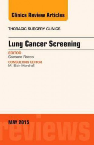 Buch Lung Cancer Screening, An Issue of Thoracic Surgery Clinics Gaetano Rocco