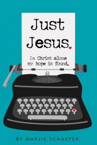Kniha Just Jesus Marjie L Schaefer