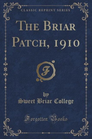 Knjiga The Briar Patch, 1910 (Classic Reprint) Sweet Briar College