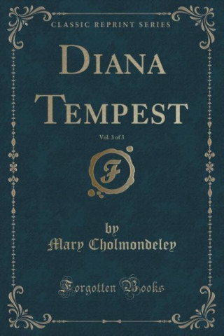 Книга Diana Tempest, Vol. 3 of 3 (Classic Reprint) Mary Cholmondeley