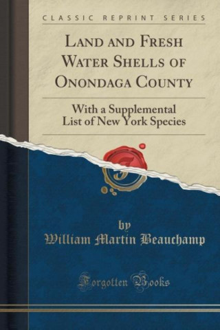 Книга Land and Fresh Water Shells of Onondaga County William Martin Beauchamp