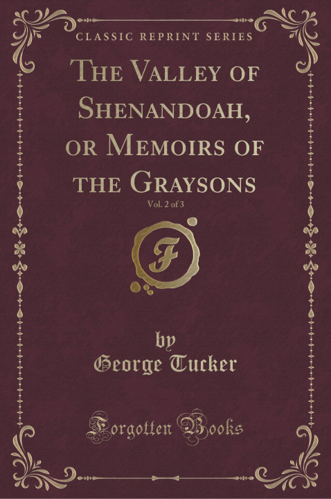 Carte The Valley of Shenandoah, or Memoirs of the Graysons, Vol. 2 of 3 (Classic Reprint) George Tucker