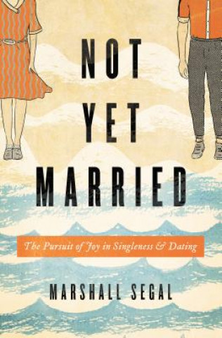 Kniha Not Yet Married Marshall Segal