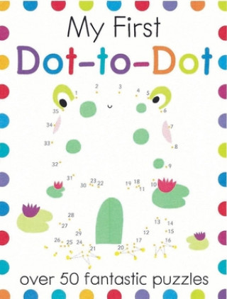 Könyv My First Dot-To-Dot: Over 50 Fantastic Puzzles Elizabeth Golding