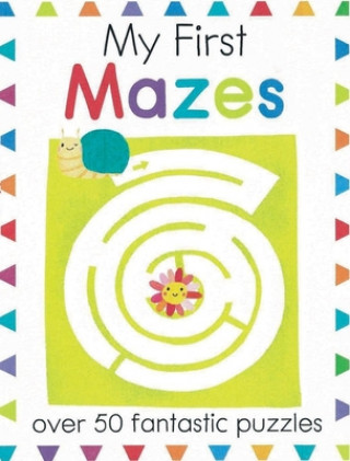 Carte My First Mazes: Over 50 Fantastic Puzzles Elizabeth Golding