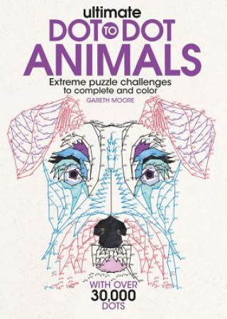Książka Ultimate Dot-To-Dot Animals: Extreme Puzzle Challenges to Complete and Color Gareth Moore