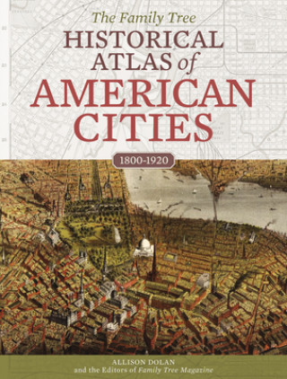 Könyv Family Tree Historical Atlas of American Cities Allison Dolan