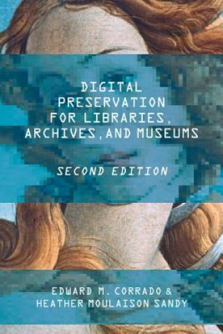 Kniha Digital Preservation for Libraries, Archives, and Museums Edward M. Corrado