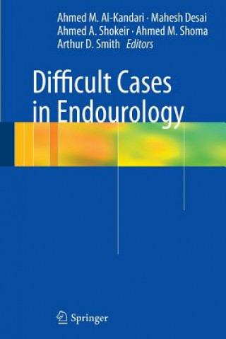 Knjiga Difficult Cases in Endourology Ahmed Al-Kandari