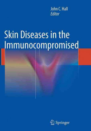 Könyv Skin Diseases in the Immunocompromised John C. Hall