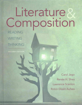 Książka Literature & Composition: Reading, Writing, Thinking Carol Jago