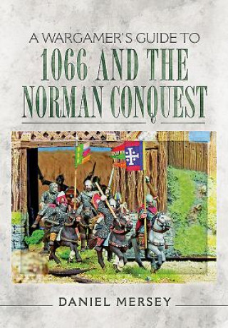 Książka Wargamer's Guide to 1066 and the Norman Conquest Daniel Mersey