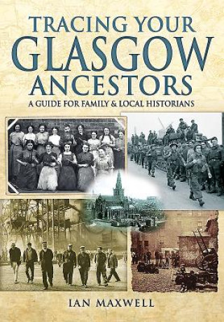 Knjiga Tracing Your Glasgow Ancestors Ian Maxwell