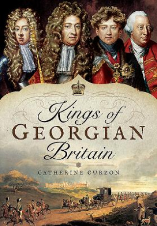 Книга Kings of Georgian Britain Catherine Curzon