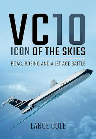Kniha VC10: Icon of the Skies Lance Cole