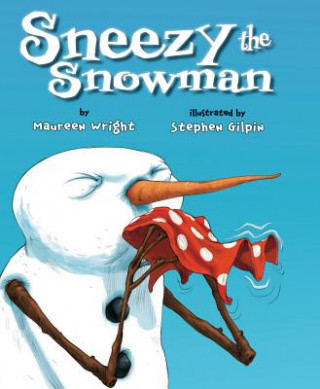 Kniha Sneezy the Snowman Maureen Wright