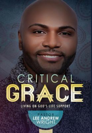 Książka Critical Grace Pastor Lee Andrew Wright