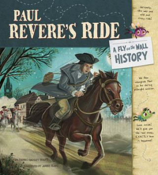 Carte Paul Revere's Ride: A Fly on the Wall History Thomas Kingsley Troupe