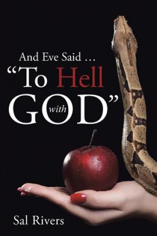 Kniha And Eve Said ... To Hell with God Sal Rivers