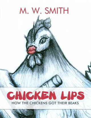 Buch Chicken Lips: How the Chickens Got Their Beaks M. W. Smith