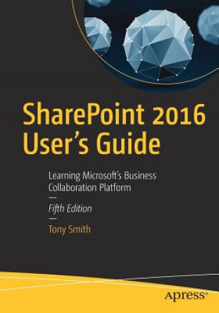 Kniha SharePoint 2016 User's Guide Anthony Smith