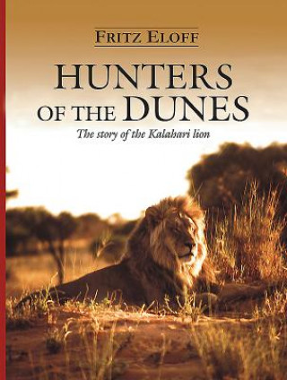 Książka Hunters of the Dunes: The Story of the Kalahari Lion Fritz Eloff