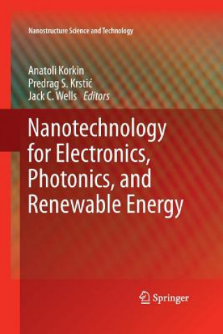 Carte Nanotechnology for Electronics, Photonics, and Renewable Energy Anatoli Korkin