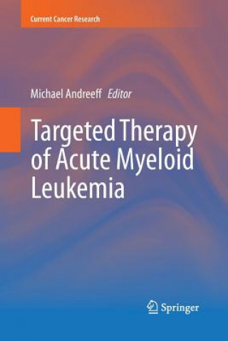 Könyv Targeted Therapy of Acute Myeloid Leukemia Michael Andreeff