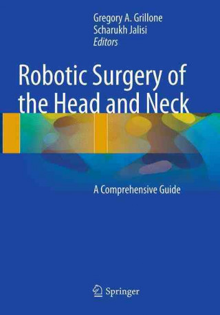 Kniha Robotic Surgery of the Head and Neck Gregory A. Grillone