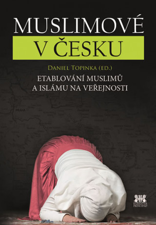 Kniha Muslimové v Česku Daniel Topinka