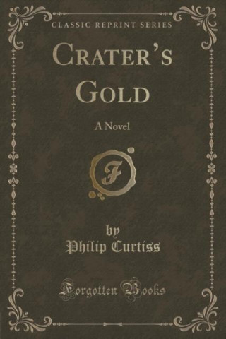 Könyv Crater's Gold Philip Curtiss