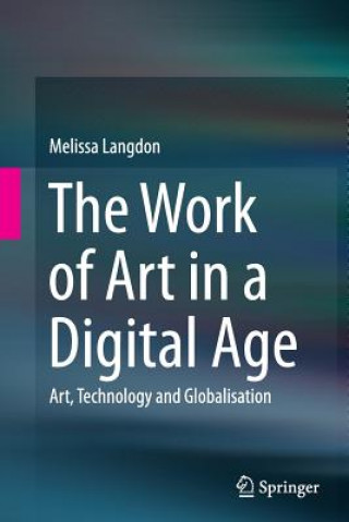 Carte Work of Art in a Digital Age: Art, Technology and Globalisation Melissa Langdon