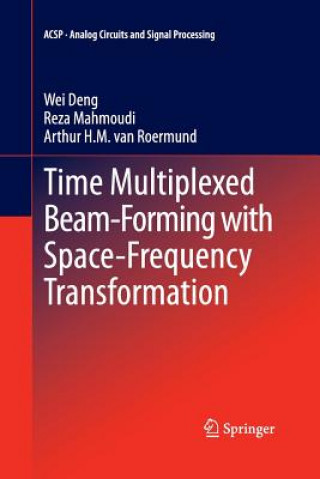 Kniha Time Multiplexed Beam-Forming with Space-Frequency Transformation Wei Deng