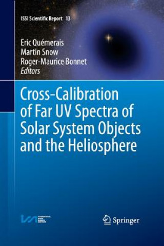 Kniha Cross-Calibration of Far UV Spectra of Solar System Objects and the Heliosphere Eric Qu Merais