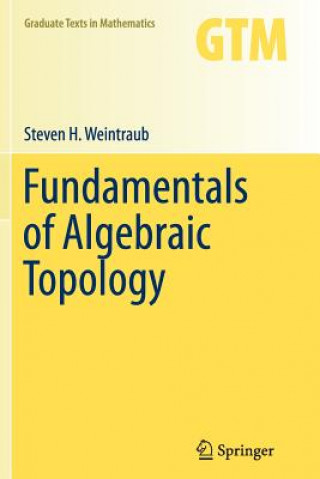 Kniha Fundamentals of Algebraic Topology Steven H. Weintraub