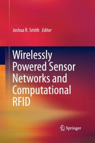 Książka Wirelessly Powered Sensor Networks and Computational RFID Joshua R. Smith
