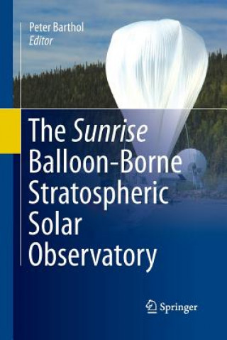 Kniha Sunrise Balloon-Borne Stratospheric Solar Observatory Peter Barthol