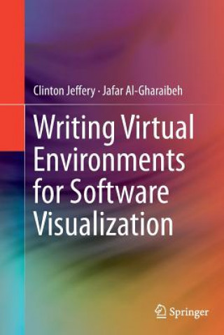 Książka Writing Virtual Environments for Software Visualization Clinton Jeffery