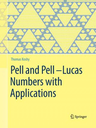 Könyv Pell and Pell-Lucas Numbers with Applications Thomas Koshy