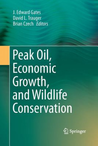 Kniha Peak Oil, Economic Growth, and Wildlife Conservation Brian Czech