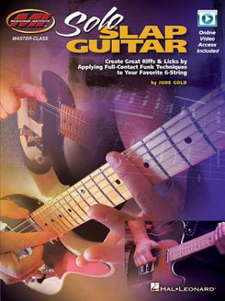 Livre Solo Slap Guitar: Create Great Riffs & Licks by Applying Full-Contact Funk Techniques to Your Favorite 6-String Jude Gold