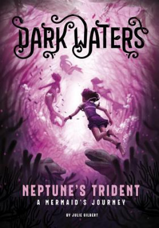 Könyv Neptune's Trident: A Mermaid's Journey Julie Gilbert