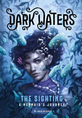Kniha The Sighting: A Mermaid's Journey Julie Gilbert