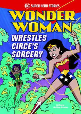 Kniha Wonder Woman Wrestles Circe's Sorcery Matthew K. Manning